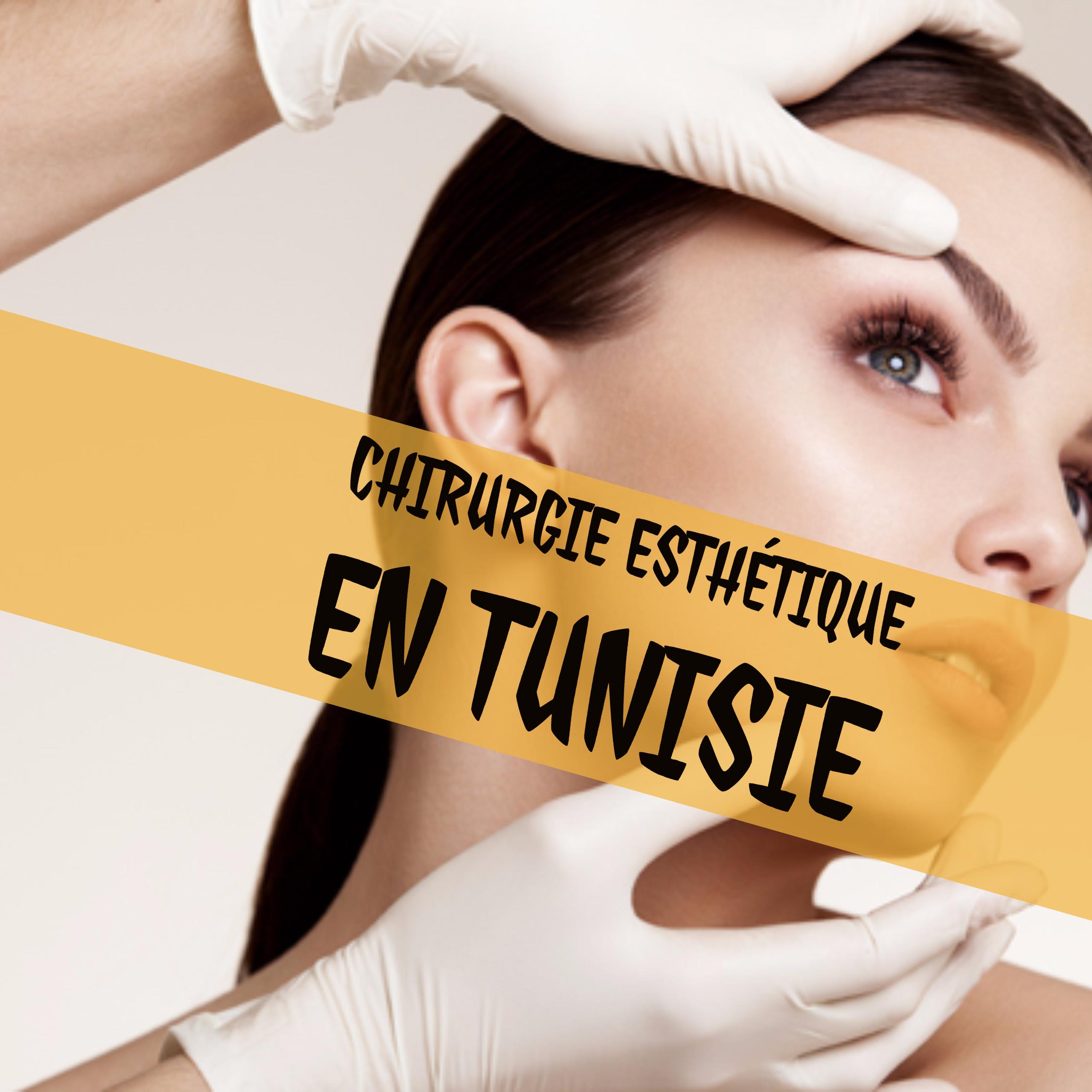 Chirurgie esthétique Tunisie pas chère